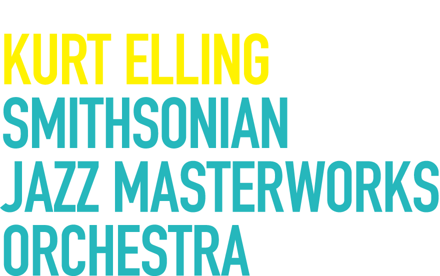 Jazz Across Borders World Tour Kurt Elling with Smithsonian Jazz Masterworks Orchestra